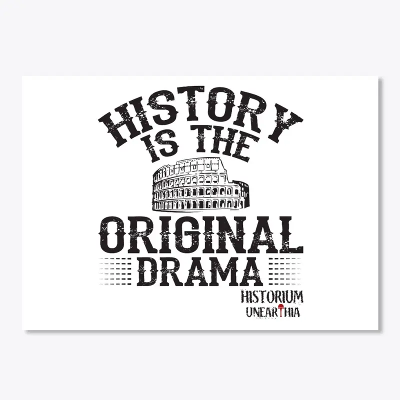 History is the Original Drama