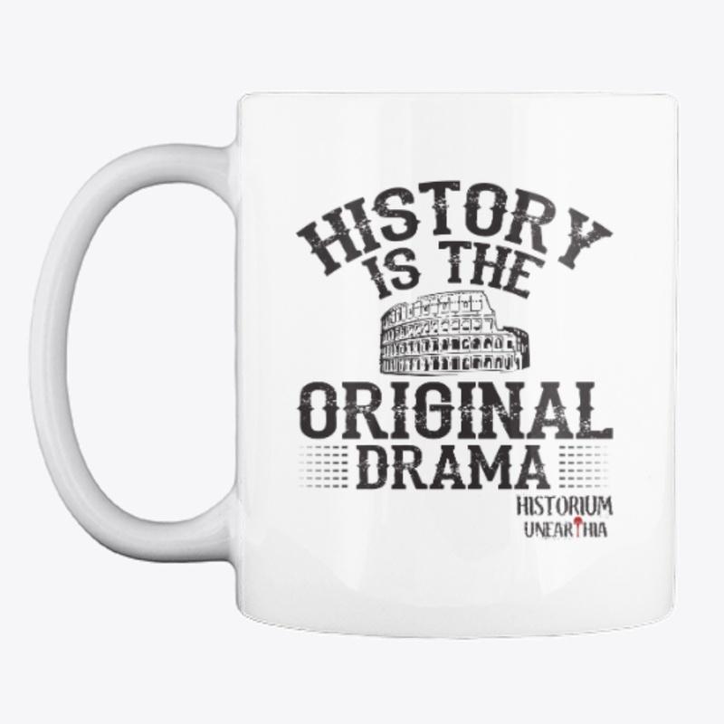 History is the Original Drama