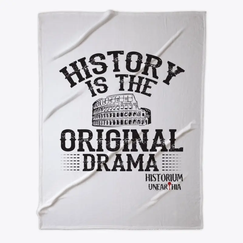 History is the Original Drama